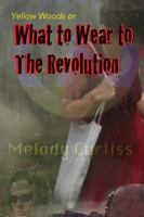 What to Wear to the Revolution: Yellow Woods or 0974586528 Book Cover