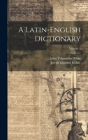 A Latin-English Dictionary; Volume 1 1021805092 Book Cover