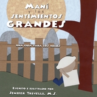 Maní y los Sentimientos GRANDES: Una Guia para los Niños B09KNGGNM7 Book Cover