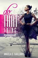 do THAT thing: #gobegreat! 0692200940 Book Cover