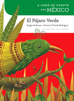 A Lomo de Cuento Por México: El Pájaro Verde 1682921298 Book Cover