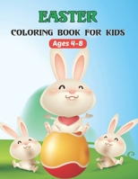 Easter Coloring Book For Kids Ages 4-8: A Collection Of Easter Coloring Pages - Exclusive Coloring For All Kids. B08X6KNG7Y Book Cover