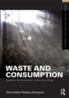 Waste and Consumption: Capitalism, the Environment, and the Life of Things 0415892104 Book Cover