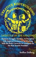 Creative Bodybuilding: Lifestyle of the Amazing B0GQBNXJKR Book Cover