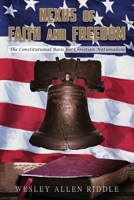 Nexus of Faith and Freedom: The Constitutional Basis for Christian Nationalism B0CWJVQ6BZ Book Cover