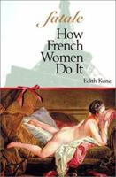 Fatale : How French Women Do It 0927015250 Book Cover