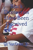 Black Democrats Have Been Deceived B0HG3GKT2V Book Cover