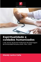 Espiritualidade e cuidados humanizados: o dos alunos da Escola Profissional de Enfermagem da Universidad Peruana Unión, Peru, 2020 6204055402 Book Cover