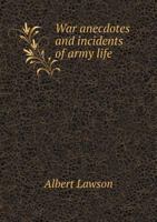 War Anecdotes and Incidents of Army Life 1104929279 Book Cover