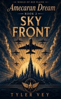 Sky Front: Amecaran Dream - Book Two B0HFPSB4FV Book Cover