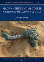 Magan - The Land of Copper: Prehistoric Metallurgy of Oman 1789691788 Book Cover