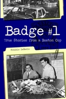 Badge #1: True Stories from a Boston Cop 1596292938 Book Cover