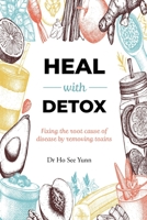 HEAL WITH DETOX: Fixing the root cause of disease by removing toxins B08S2VSZD9 Book Cover