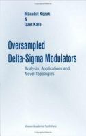 Oversampled Delta-Sigma Modulators: Analysis, Applications and Novel Topologies 1441953507 Book Cover