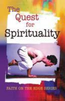 The Quest for Spirituality (Faith on the Edge) 0758600712 Book Cover