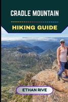 CRADLE MOUNTAIN HIKING GUIDE (Journeys Through Nature, Culture, and Timeless Landscapes) B0GC7J7XJ2 Book Cover