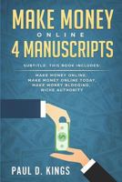 Make Money Online 4 Manuscripts: This Book Includes: Make Money Online, Make Money Online Today, Make Money Blogging, Niche Authority 1731062222 Book Cover