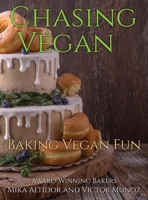 Chasing Vegan: Baking Vegan Fun 1736379801 Book Cover