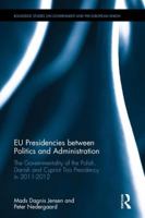 Eu Presidencies Between Politics and Administration: The Governmentality of the Polish, Danish and Cypriot Trio Presidency in 2011-2012 1138914991 Book Cover