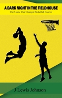 A Dark Night in the Fieldhouse: The Game that Changed Basketball Forever 1647024765 Book Cover