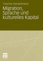 Migration, Sprache Und Kulturelles Kapital: Die Relevanz Von Sprachkenntnissen Bei Der Arbeitsmarktpositionierung Migrierter Akademikerinnen 3531183672 Book Cover