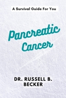 Pancreatic Cancer: A Survival Guide For You B0BQ99KV7W Book Cover