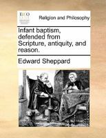 Infant baptism, defended from Scripture, antiquity, and reason. 1170848516 Book Cover