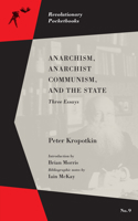 Anarchism, Anarchist Communism, and The State: Three Essays 1629635758 Book Cover