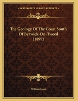The Geology Of The Coast South Of Berwick-On-Tweed 117156435X Book Cover