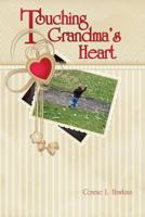 Touching Grandma's Heart 1609200667 Book Cover