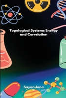Topological Systems Energy and Correlation 1805270095 Book Cover