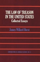 The Law of Treason in the United States: Collected Essays (Contributions in American History) 0837146666 Book Cover
