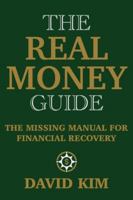The Real Money Guide: The Missing Manual for Financial Recovery B0G56BBQHB Book Cover