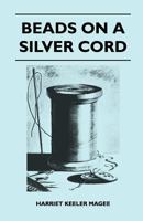 Beads on a Silver Cord 1447401905 Book Cover