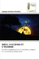 Dieu, Lucifer Et l'Homme 6139671655 Book Cover