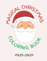MAGICAL CHRISTMAS COLORING BOOK: 80 PICTURES OF FUN AND ENCHANTING HOLIDAY ADVENTURES B0CN32X91T Book Cover