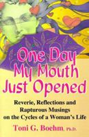 One Day My Mouth Just Opened (Women's Wisdom) 0970153708 Book Cover