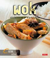 Wok: Asiatico Y Europeo/ Asian and European (Cocina Ideal) 849655015X Book Cover