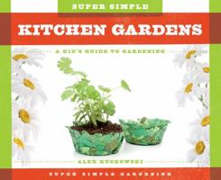 Super Simple Kitchen Gardens: A Kid's Guide to Gardening 1624035256 Book Cover