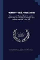 Professor and Practitioner: Government, Election Reform, and the Votomatic : Oral History Transcript / and Related Material, 1980-198 1376835169 Book Cover