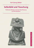Selbstbild Und Täuschung: Politisches Werben Zwischen Beeinflussung Und Manipulation 382550042X Book Cover