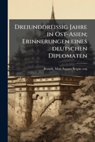 Dreiunddreissig Jahre in Ost-Asien; Erinnerungen eines deutschen Diplomaten 1245777378 Book Cover