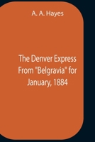 The Denver Express From Belgravia For January, 1884 9354756646 Book Cover