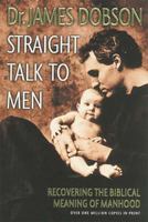 Straight Talk to Men: Timeless Principles for Leading Your Family