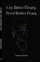 Cry Bitter Tears, Feed Better Fears 8119509935 Book Cover