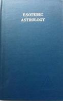 Esoteric Astrology: Volume III: A Treatise on the Seven Rays 0853300208 Book Cover