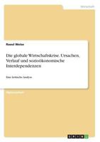 Die Globale Wirtschaftskrise. Ursachen, Verlauf Und Soziookonomische Interdependenzen 3640497066 Book Cover