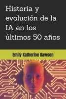 Historia y evolución de la IA en los últimos 50 años (Spanish Edition) B0DXBFH839 Book Cover