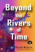 Beyond the Rivers of Time : A Novel of Distant Worlds 196562104X Book Cover