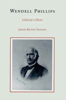 Wendell Phillips: Liberty's Hero 0807123188 Book Cover